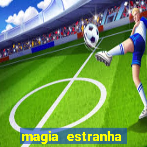 magia estranha filme completo dublado google drive